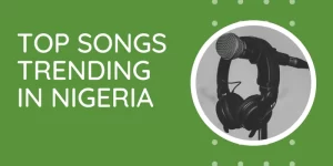 www.nairavoice.com.ng-5-latest-nigeria-songs-that-are-still-trending-to-date-5-latest-nigeria-songs-that-are-still-trending-to-date-300x150 5 Latest Nigeria Songs That Are Still Trending To Date