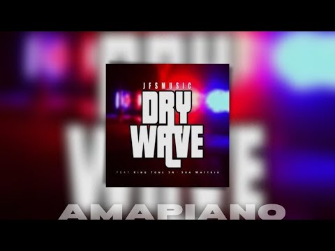 JFS Music – Dry Wave Ft. King Tone SA & SOA Mattrix