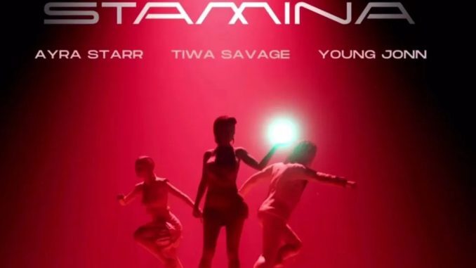 Tiwa Savage – Stamina Ft. Ayra Starr & Young Jonn