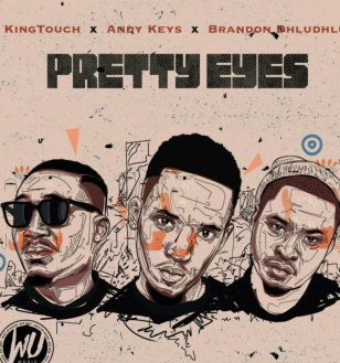 KingTouch – Pretty Eyes Ft Andy Keys & Brandon Dhludhlu