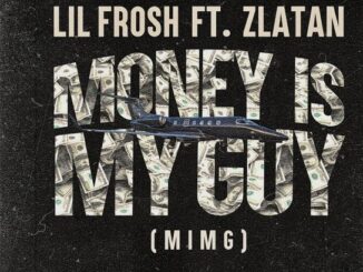 Lil Frosh – Money Is My Guy (MIMG) Ft Zlatan