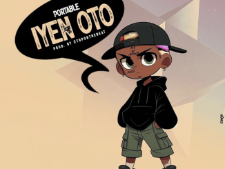 Portable – Iyen Oto Mp3 Download, Portable, Iyen oto, portable iye oto, iye oto music