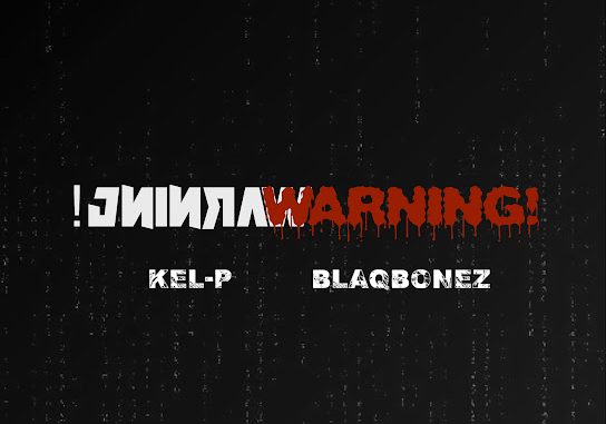 Kel-P – Warning! ft Blaqbonez