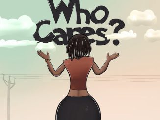 Wendy Shay – Who Cares?