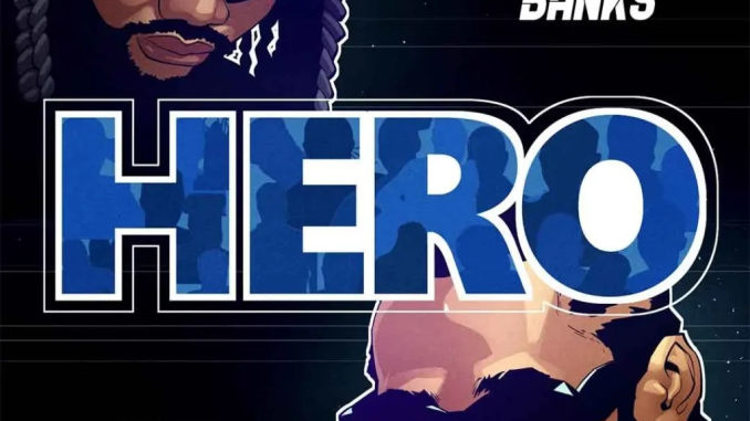 Aguero Banks – Hero Ft. Phyno