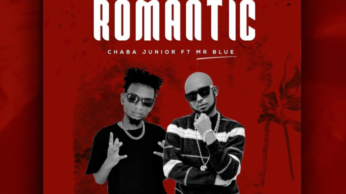 Chaba junior – Romantic Ft Mr Blue