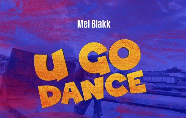 Mel Blakk – U Go Dance