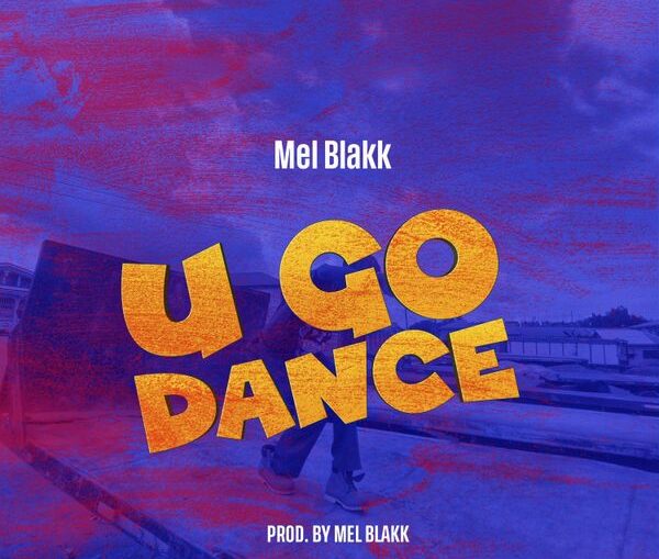 Mel Blakk – U Go Dance