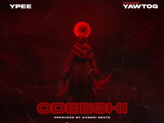 Ypee – Odeeshi Ft. Yaw Tog