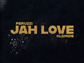 Peruzzi – Jah Love Ft Olamide