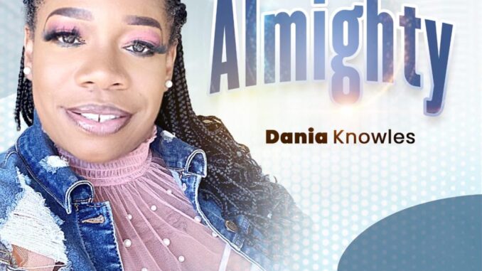 Dania Knowles – Almighty