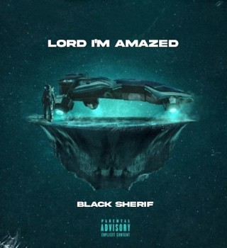 Black Sherif – Lord I’m Amazed