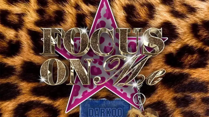 Darkoo – Focus On Me (All The Sexy Girls In The Club)