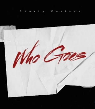 Charly Carlson – Who Goes