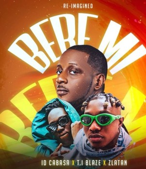 ID Cabasa – Bere Mi (Reimagined) Ft Zlatan & T.I Blaze